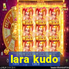 lara kudo
